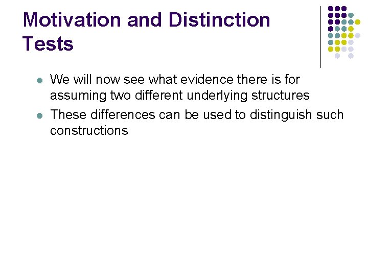 Motivation and Distinction Tests l l We will now see what evidence there is