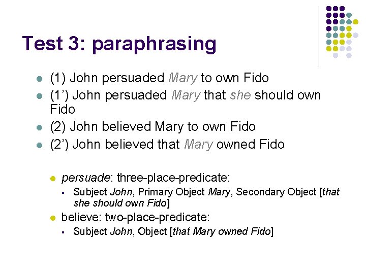 Test 3: paraphrasing l l (1) John persuaded Mary to own Fido (1’) John