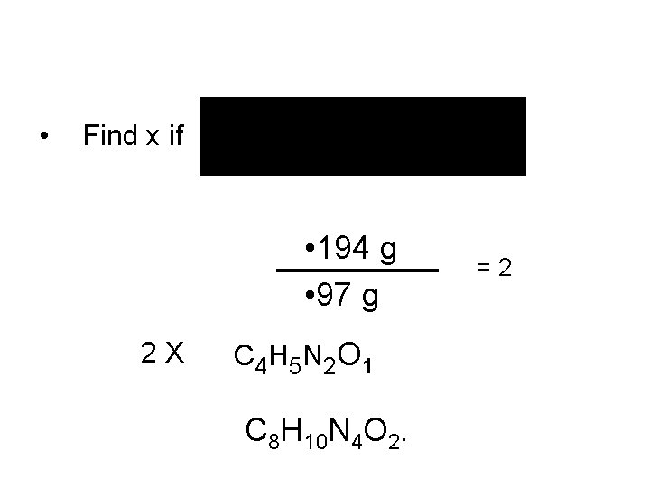  • Find x if • 194 g • 97 g 2 X C