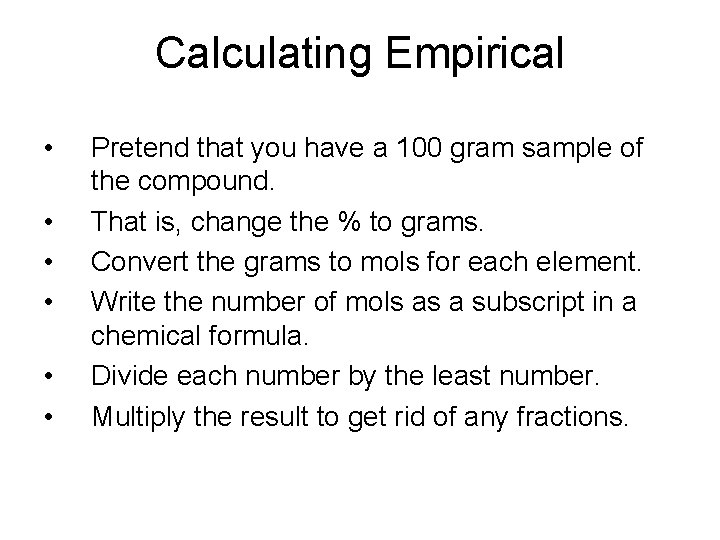 Calculating Empirical • • • Pretend that you have a 100 gram sample of
