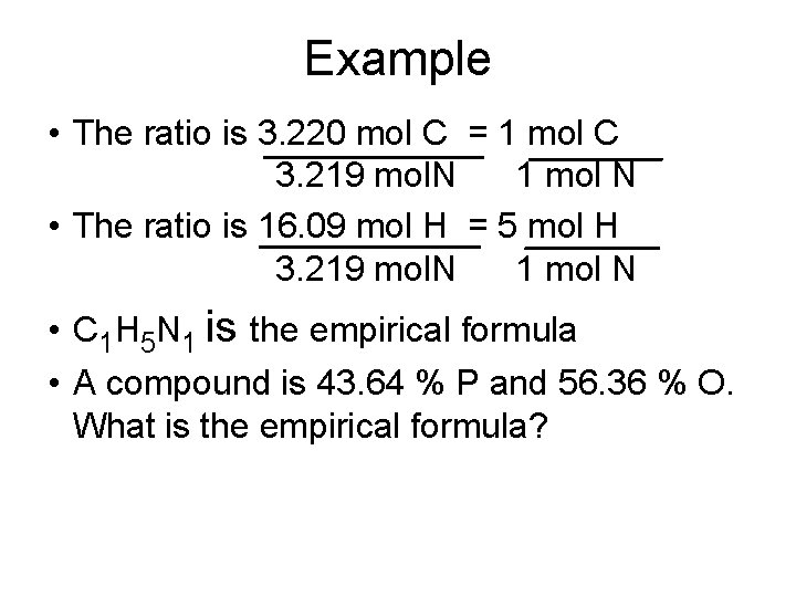 Example • The ratio is 3. 220 mol C = 1 mol C 3.