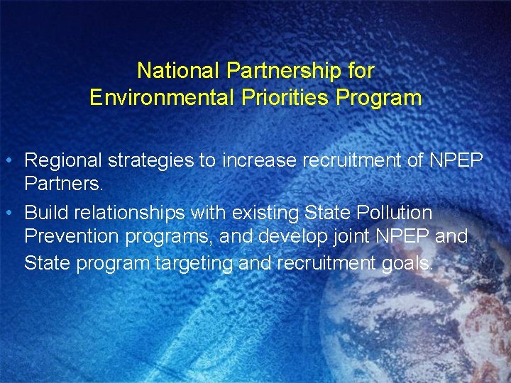 National Partnership for Environmental Priorities Program • Regional strategies to increase recruitment of NPEP