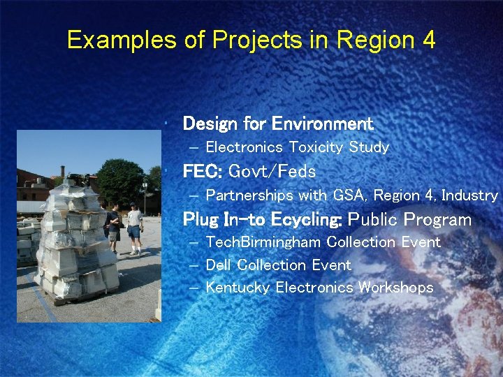 Examples of Projects in Region 4 • Design for Environment – Electronics Toxicity Study