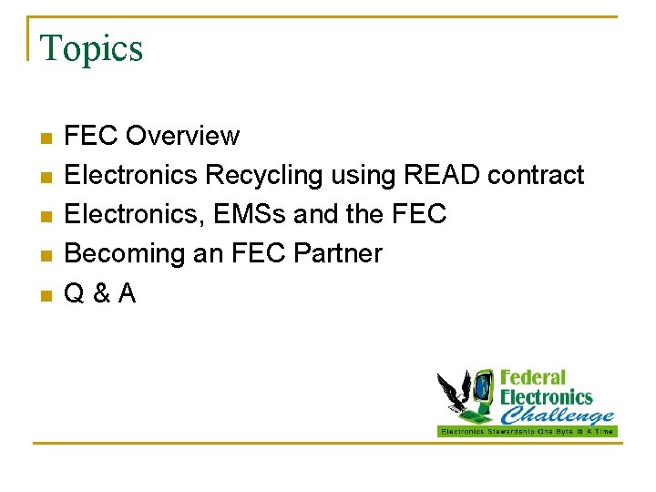 Topics n n n FEC Overview Electronics Recycling using READ contract Electronics, EMSs and
