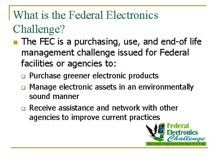 What is the Federal Electronics Challenge? n The FEC is a purchasing, use, and