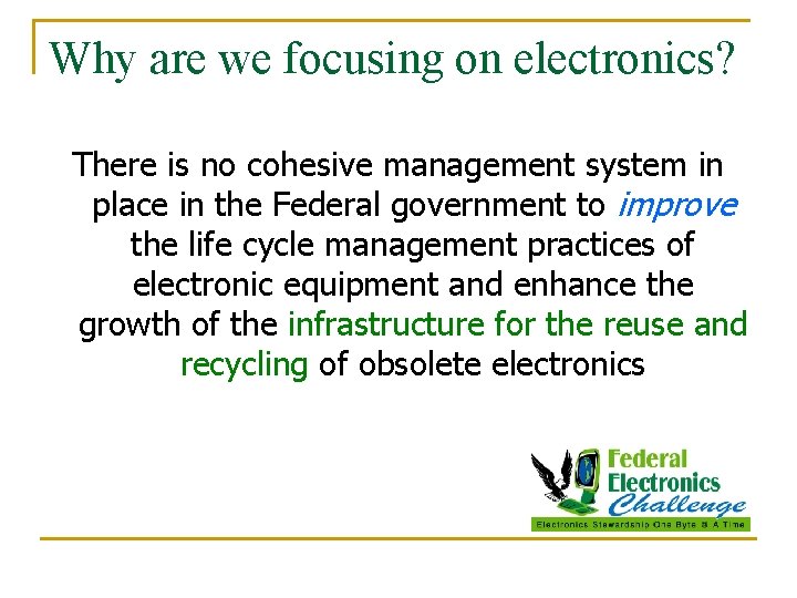 Why are we focusing on electronics? There is no cohesive management system in place