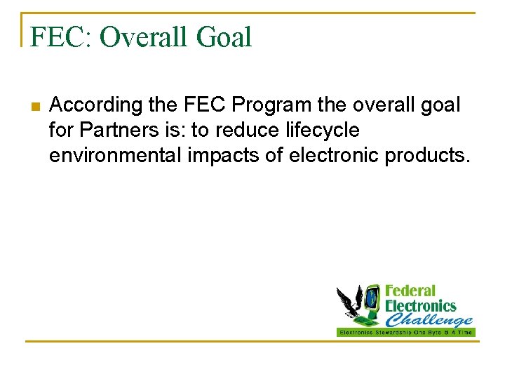 FEC: Overall Goal n According the FEC Program the overall goal for Partners is:
