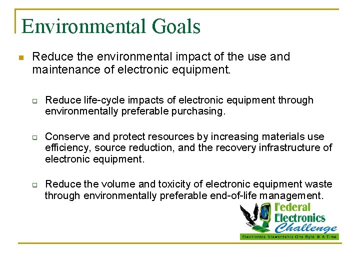 Environmental Goals n Reduce the environmental impact of the use and maintenance of electronic