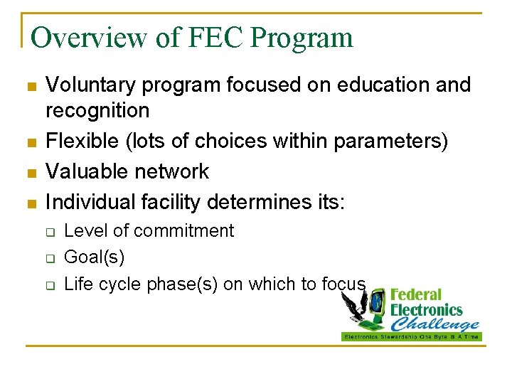 Overview of FEC Program n n Voluntary program focused on education and recognition Flexible