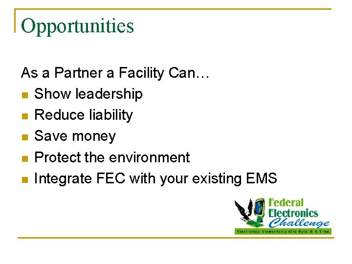 Opportunities As a Partner a Facility Can… n Show leadership n Reduce liability n