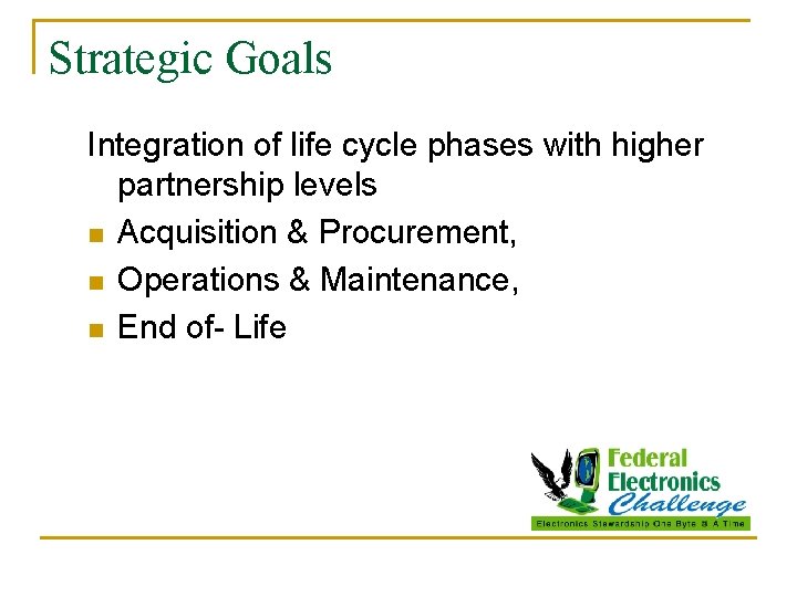 Strategic Goals Integration of life cycle phases with higher partnership levels n Acquisition &