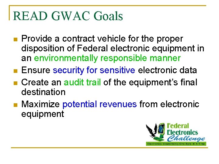 READ GWAC Goals n n Provide a contract vehicle for the proper disposition of