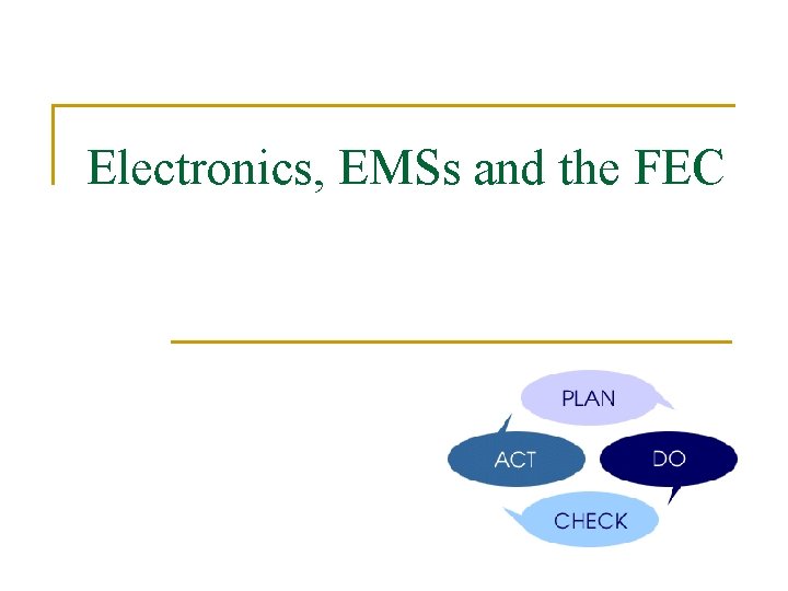 Electronics, EMSs and the FEC 