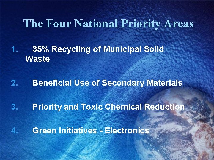 The Four National Priority Areas 1. 35% Recycling of Municipal Solid Waste 2. Beneficial