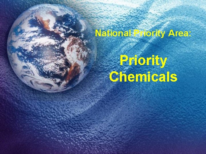 National Priority Area: Priority Chemicals 