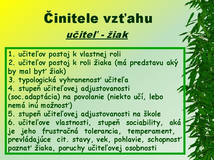 Činitele vzťahu učiteľ - žiak 1. učiteľov postoj k vlastnej roli 2. učiteľov postoj