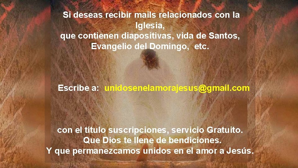 Si deseas recibir mails relacionados con la Iglesia, que contienen diapositivas, vida de Santos,