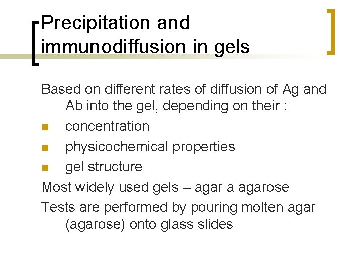 Precipitation and immunodiffusion in gels Based on different rates of diffusion of Ag and