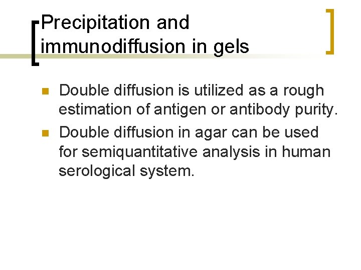 Precipitation and immunodiffusion in gels n n Double diffusion is utilized as a rough