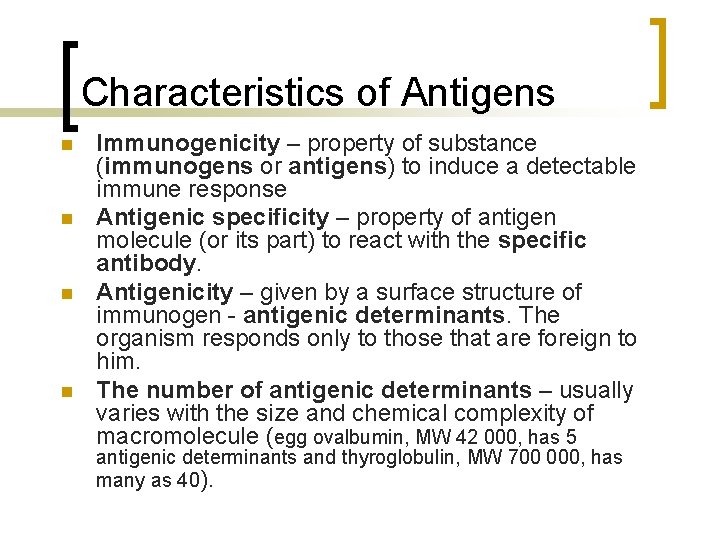 Characteristics of Antigens n n Immunogenicity – property of substance (immunogens or antigens) to