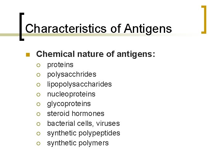 Characteristics of Antigens n Chemical nature of antigens: ¡ ¡ ¡ ¡ ¡ proteins