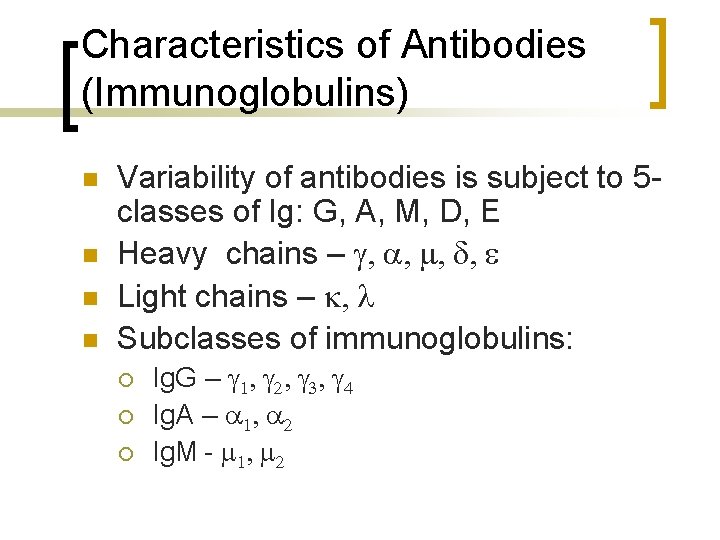 Characteristics of Antibodies (Immunoglobulins) n n Variability of antibodies is subject to 5 classes