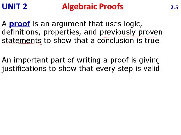 UNIT 2 Algebraic Proofs A proof is an argument that uses logic, definitions, properties,