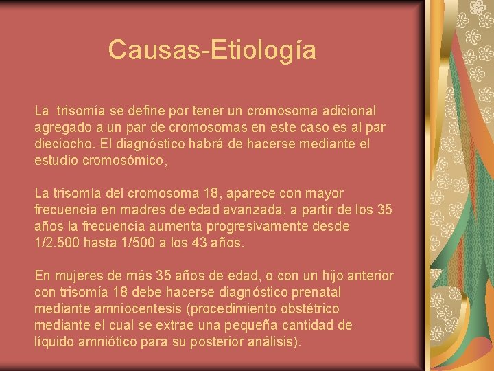 Causas-Etiología La trisomía se define por tener un cromosoma adicional agregado a un par