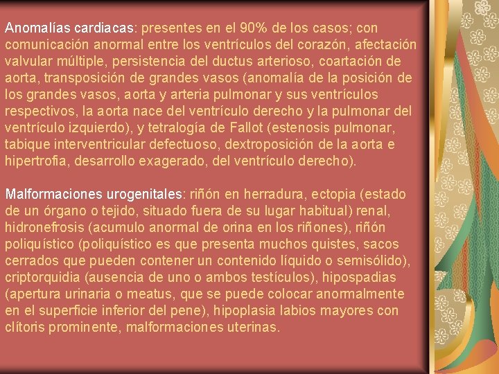 Anomalías cardiacas: presentes en el 90% de los casos; con comunicación anormal entre los