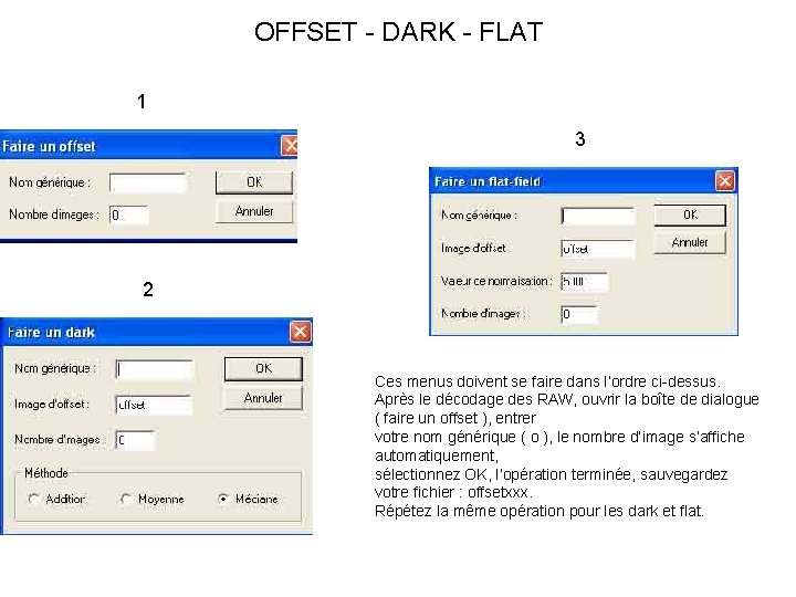 OFFSET - DARK - FLAT 1 3 2 Ces menus doivent se faire dans