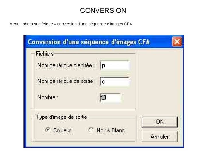 CONVERSION Menu : photo numérique – conversion d’une séquence d’images CFA p c 10