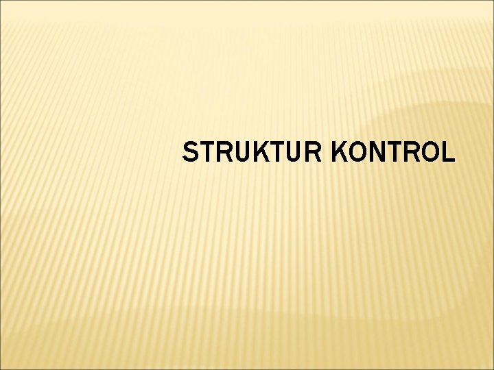 STRUKTUR KONTROL 