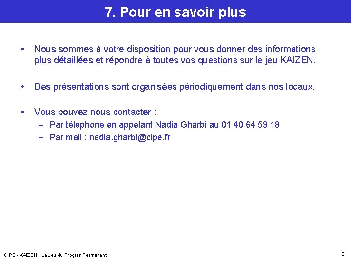 7. Pour en savoir plus • Nous sommes à votre disposition pour vous donner 7. Pour en savoir plus • Nous sommes à votre disposition pour vous donner