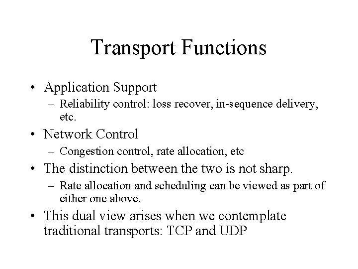 Transport Functions • Application Support – Reliability control: loss recover, in-sequence delivery, etc. •