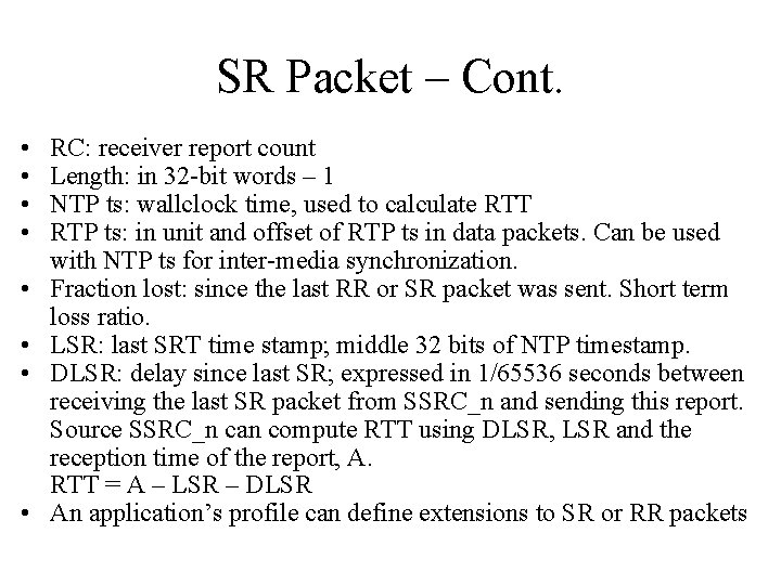SR Packet – Cont. • • RC: receiver report count Length: in 32 -bit