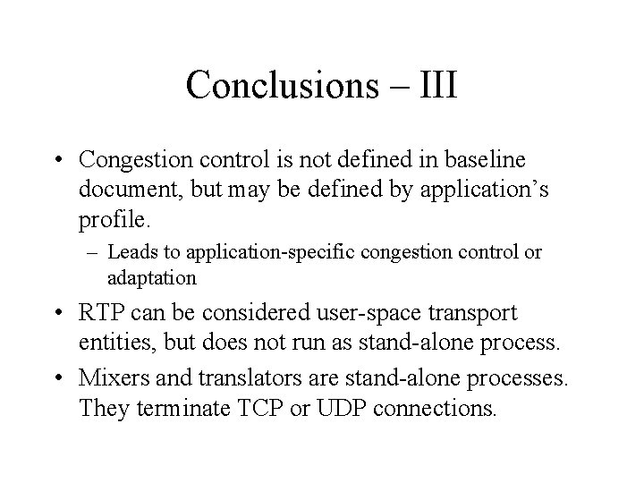 Conclusions – III • Congestion control is not defined in baseline document, but may
