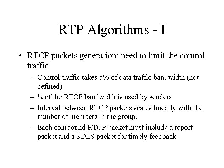 RTP Algorithms - I • RTCP packets generation: need to limit the control traffic