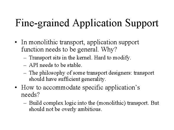 Fine-grained Application Support • In monolithic transport, application support function needs to be general.