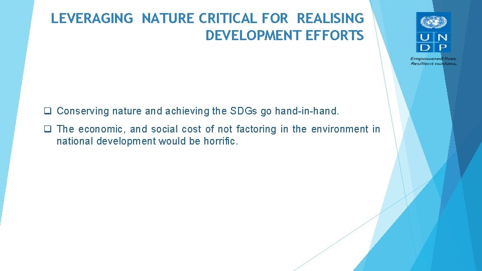 LEVERAGING NATURE CRITICAL FOR REALISING DEVELOPMENT EFFORTS q Conserving nature and achieving the SDGs