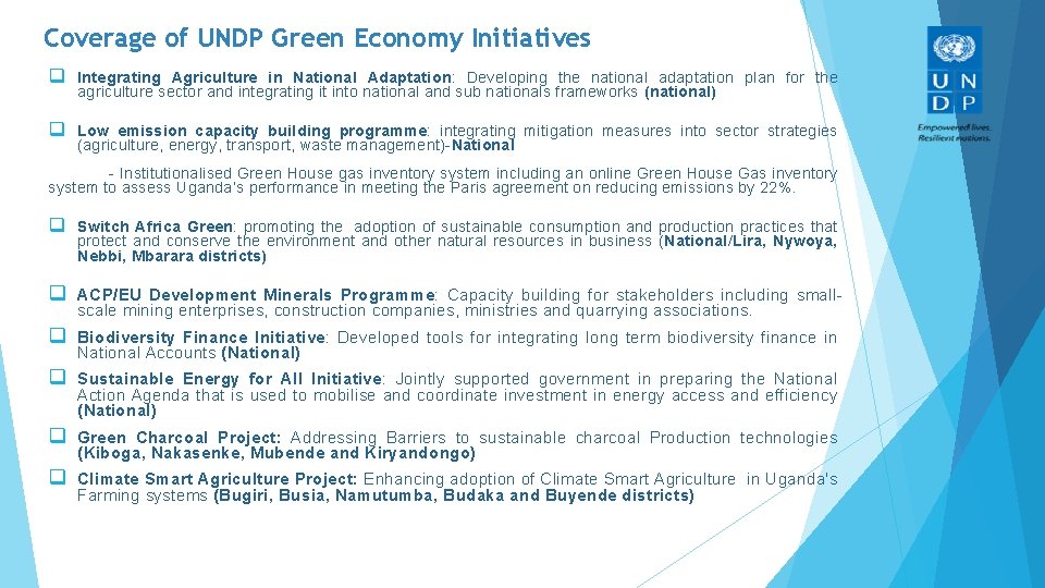 Coverage of UNDP Green Economy Initiatives q Integrating Agriculture in National Adaptation: Developing the