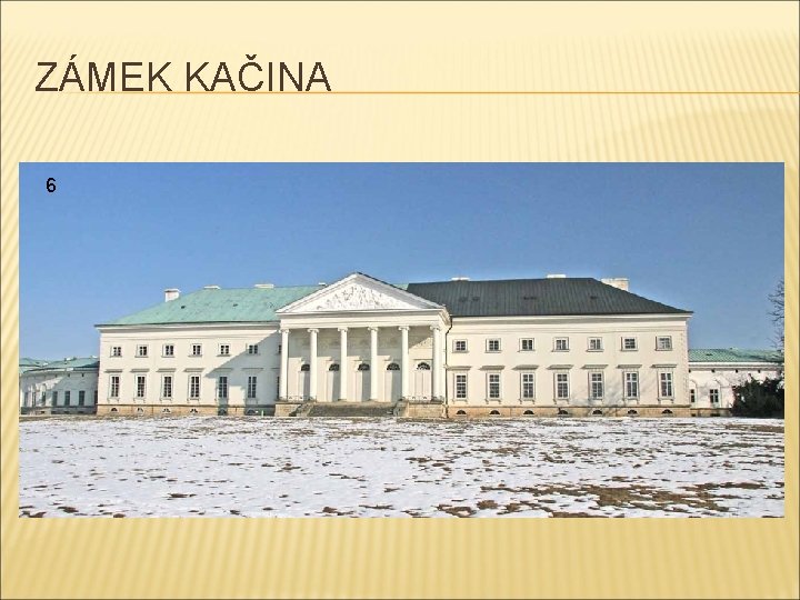 ZÁMEK KAČINA 6 ZÁMEK KAČINA 6