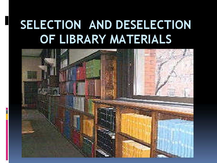 SELECTION AND DESELECTION OF LIBRARY MATERIALS 