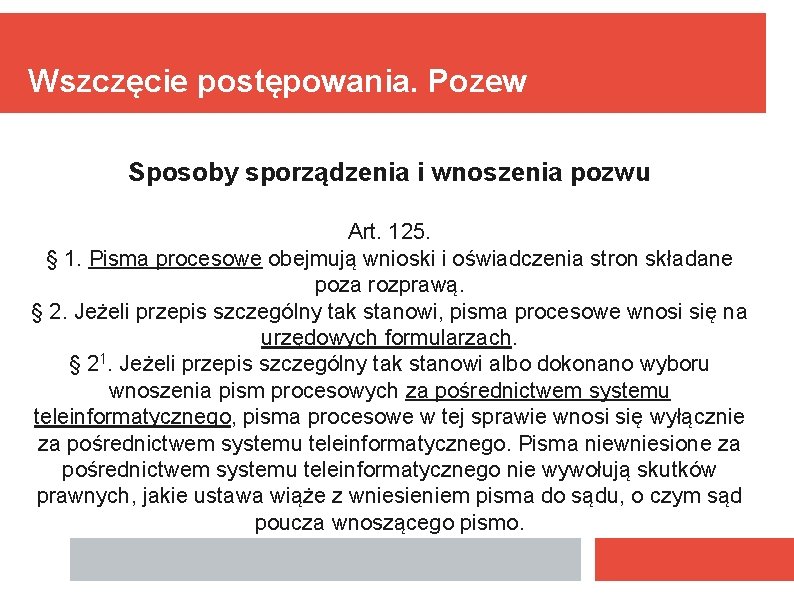 Wszczęcie postępowania. Pozew Sposoby sporządzenia i wnoszenia pozwu Art. 125. § 1. Pisma procesowe