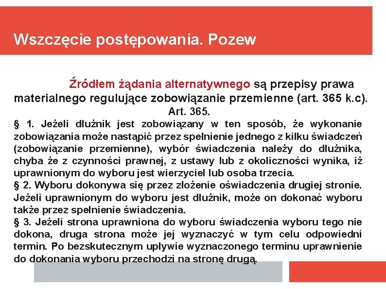 Wszczęcie postępowania. Pozew Źródłem żądania alternatywnego są przepisy prawa materialnego regulujące zobowiązanie przemienne (art.