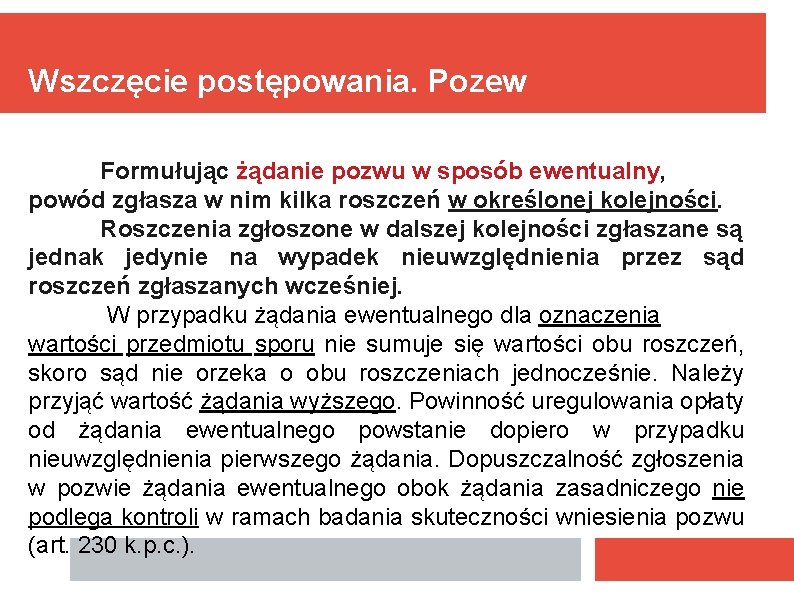 Wszczęcie postępowania. Pozew Formułując żądanie pozwu w sposób ewentualny, powód zgłasza w nim kilka