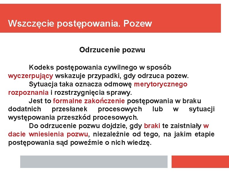 Wszczęcie postępowania. Pozew Odrzucenie pozwu Kodeks postępowania cywilnego w sposób wyczerpujący wskazuje przypadki, gdy