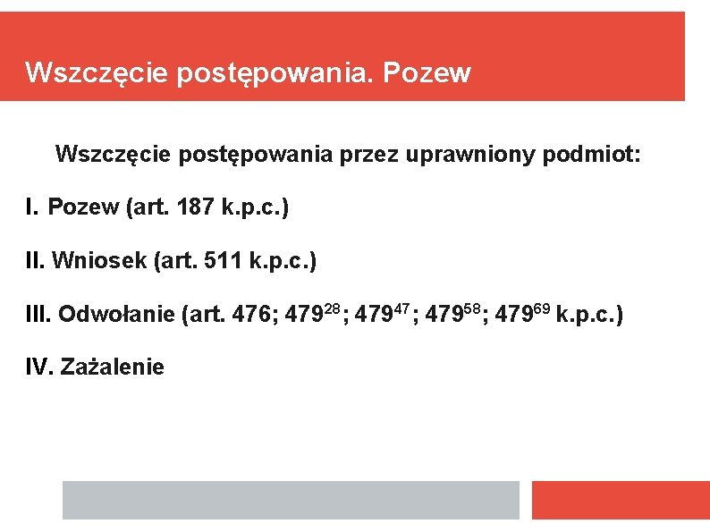 Wszczęcie postępowania. Pozew Wszczęcie postępowania przez uprawniony podmiot: I. Pozew (art. 187 k. p.