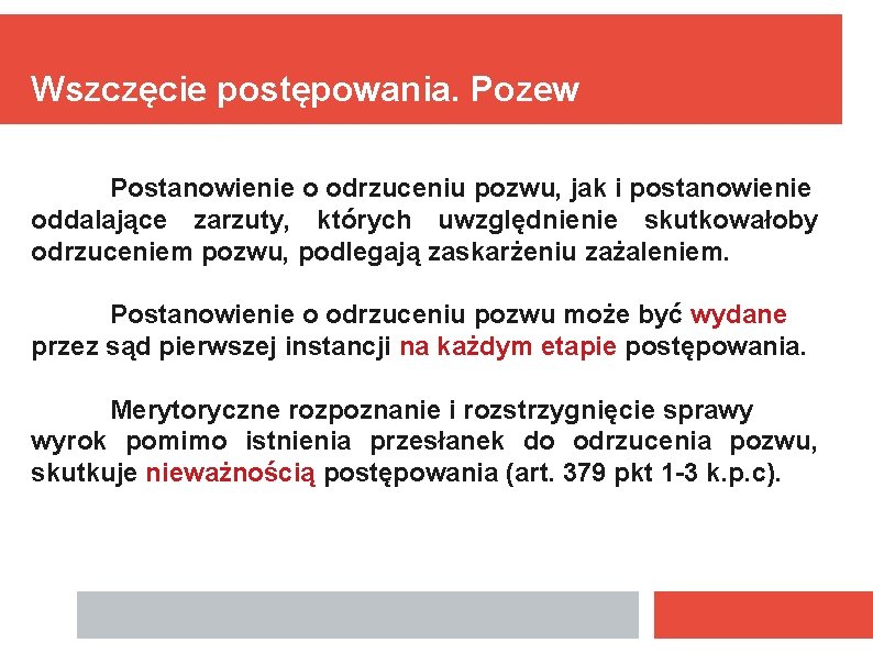 Wszczęcie postępowania. Pozew Postanowienie o odrzuceniu pozwu, jak i postanowienie oddalające zarzuty, których uwzględnienie