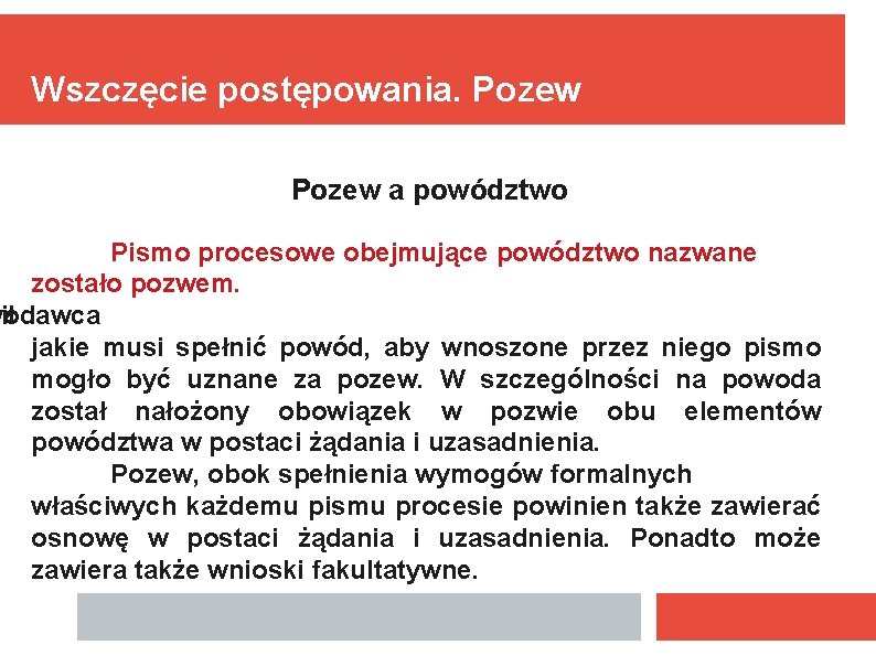 Wszczęcie postępowania. Pozew a powództwo Pismo procesowe obejmujące powództwo nazwane zostało pozwem. wodawca lił