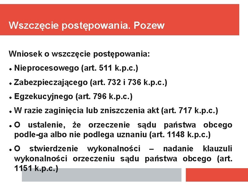 Wszczęcie postępowania. Pozew Wniosek o wszczęcie postępowania: Nieprocesowego (art. 511 k. p. c. )